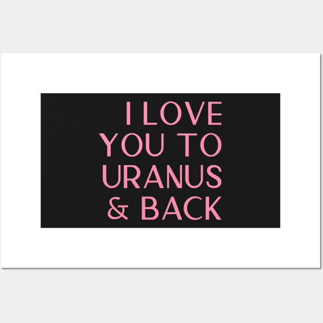 I Love You To Uranus And Back Cheeky Valentines Day Card Wall Art by Asilynn